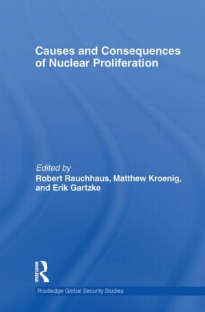 Causes and Consequences of Nuclear Proliferation