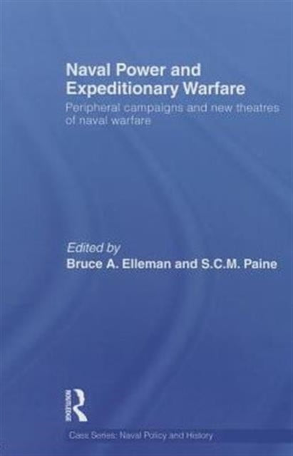 Book cover of: Naval Power and Expeditionary Wars. By: Bruce A. Elleman