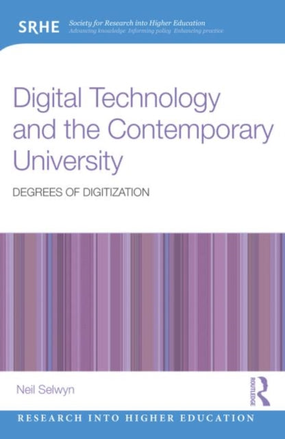 Book cover of: Digital Technology and the Contemporary University. By: Neil Selwyn