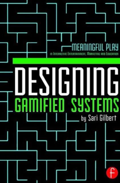 Book cover of: Designing Gamified Systems. By: Sari Gilbert