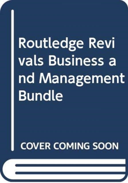 Book cover of: Routledge Revivals Business and Management Bundle