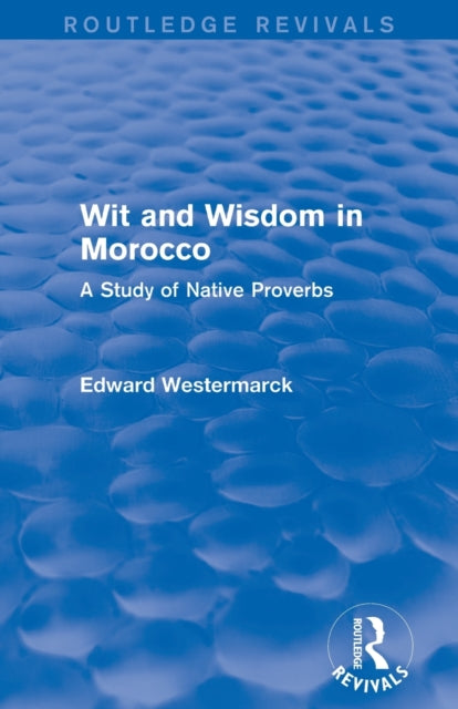Book cover of: Wit and Wisdom in Morocco (Routledge Revivals). By: Edward Westermarck