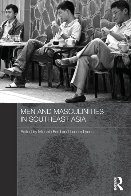 Book cover of: Men and Masculinities in Southeast Asia. By: Lenore Lyons
