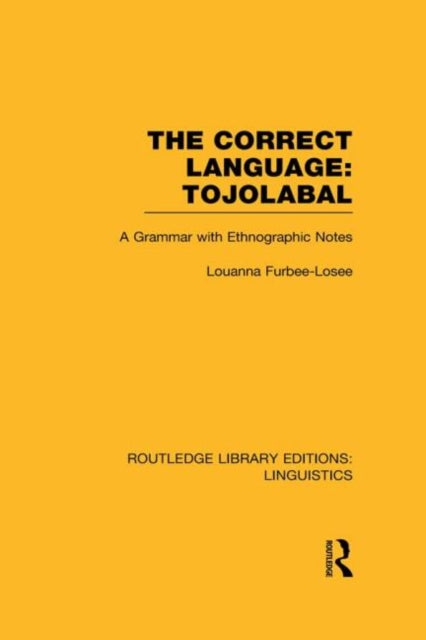 Book cover of: Correct Language, Tojolabal (RLE Linguistics F: World Linguistics). By: Louanna Furbee-Losee