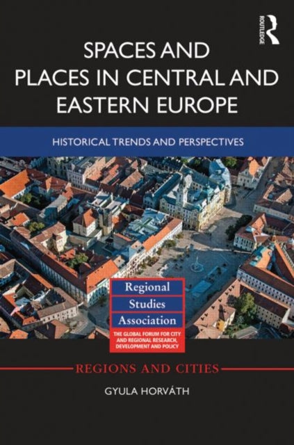 Book cover of: Spaces and Places in Central and Eastern Europe. By: Gyula Horváth