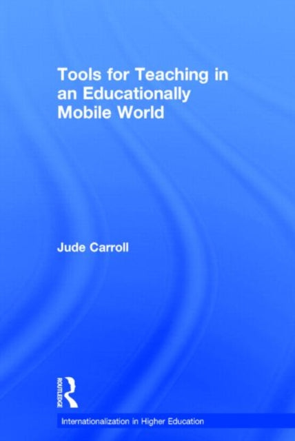 Book cover of: Tools for Teaching in an Educationally Mobile World. By: Jude Carroll