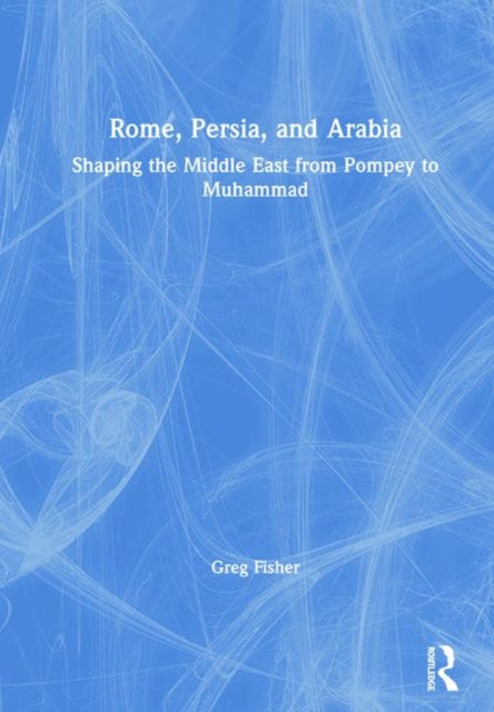 Book cover of: Rome, Persia, and Arabia. By: Greg Fisher
