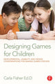 Book cover of: Designing Games for Children. By: Carla Fisher