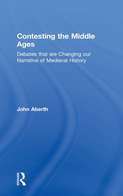 Book cover of: Contesting the Middle Ages. By: John Aberth