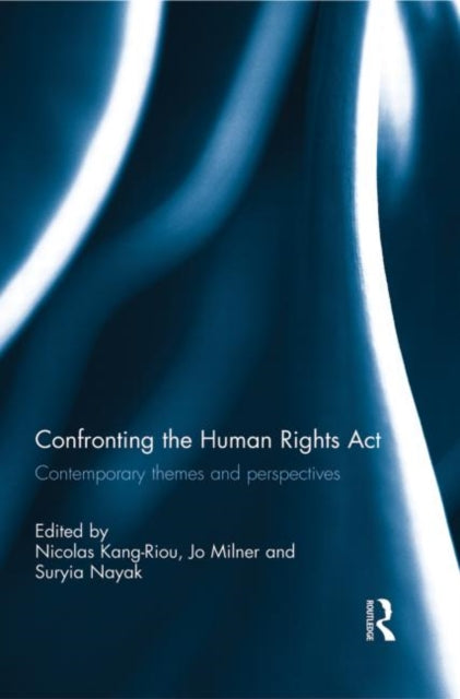 Book cover of: Confronting the Human Rights Act 1998. By: Nicolas Kang-Riou