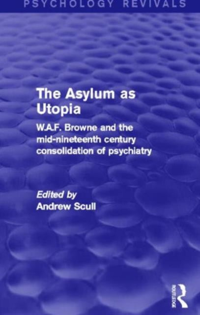 Book cover of: Asylum as Utopia (Psychology Revivals). By: Andrew T. Scull