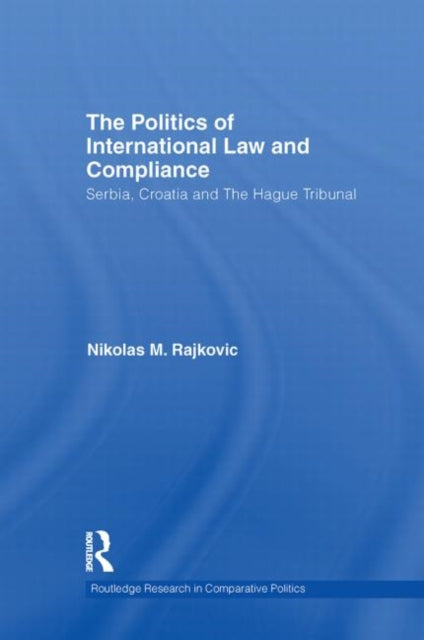Book cover of: Politics of International Law and Compliance. By: Nikolas M. Rajkovic
