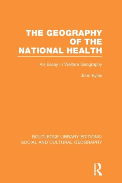 Book cover of: Geography of the National Health (RLE Social & Cultural Geography). By: John Eyles