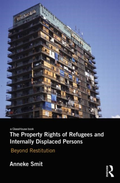 Book cover of: Property Rights of Refugees and Internally Displaced Persons. By: Anneke Smit