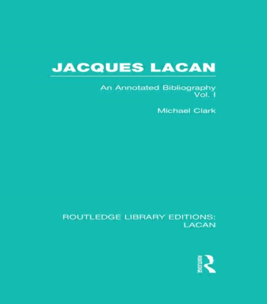 Book cover of: Jacques Lacan (Volume I) (RLE: Lacan). By: Michael P. Clark