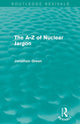 Book cover of: A - Z of Nuclear Jargon (Routledge Revivals). By: Jonathon Green