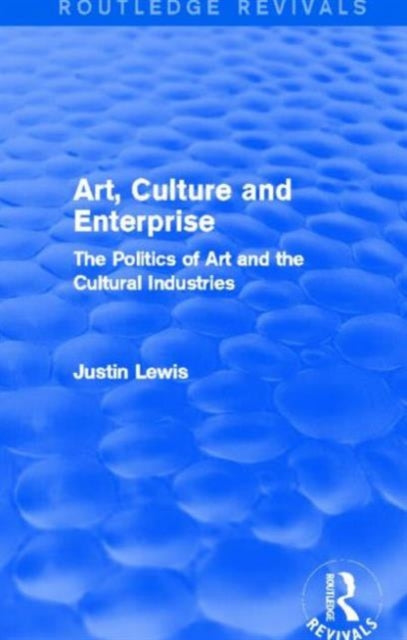 Book cover of: Art, Culture and Enterprise (Routledge Revivals). By: Justin Lewis
