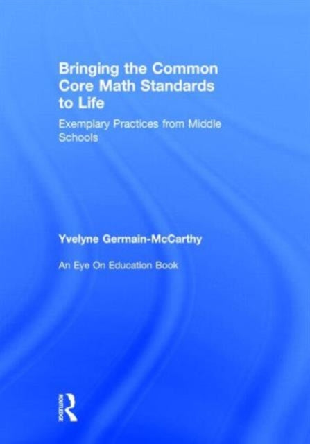 Book cover of: Bringing the Common Core Math Standards to Life. By: Yvelyne Germain-McCarthy
