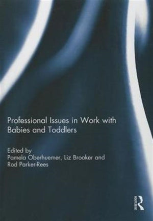 Professional Issues in Work with Babies and Toddlers