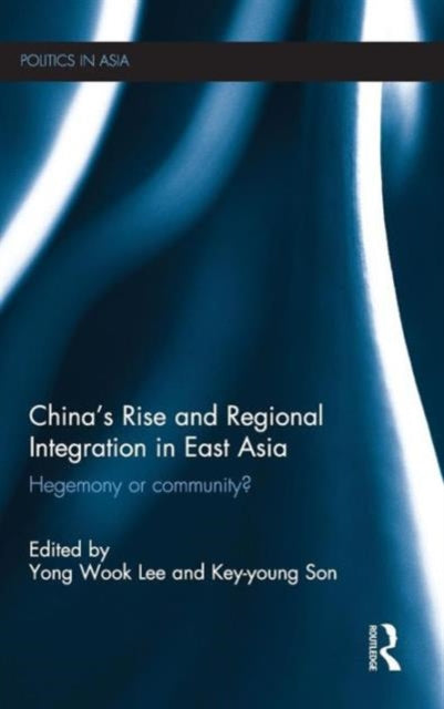 Book cover of: China's Rise and Regional Integration in East Asia