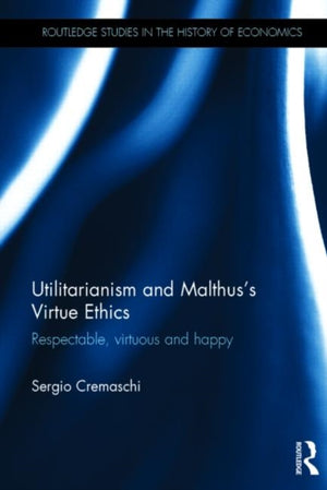 Utilitarianism and Malthus' Virtue Ethics