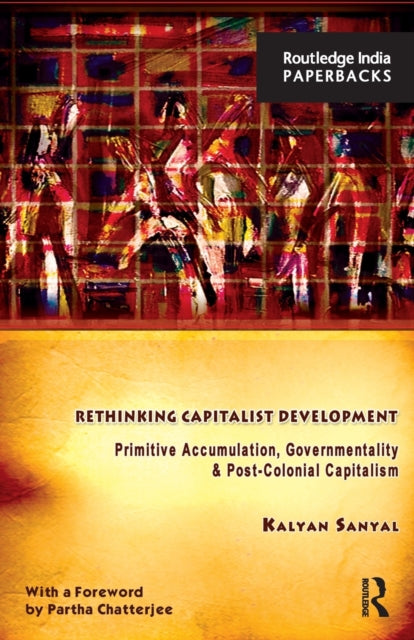 Book cover of: Rethinking Capitalist Development. By: Kalyan Sanyal