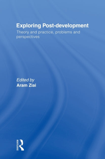 Book cover of: Exploring Post-Development. By: Aram Ziai