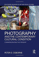 Book cover of: Photography and the Contemporary Cultural Condition. By: Peter D. Osborne