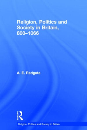Religion, Politics and Society in Britain, 800-1066
