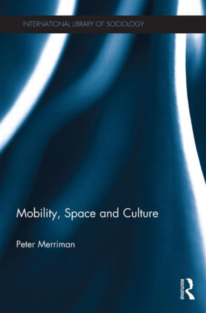 Book cover of: Mobility, Space and Culture. By: Peter Merriman