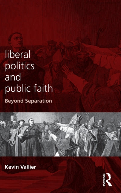 Book cover of: Liberal Politics and Public Faith. By: Kevin Vallier