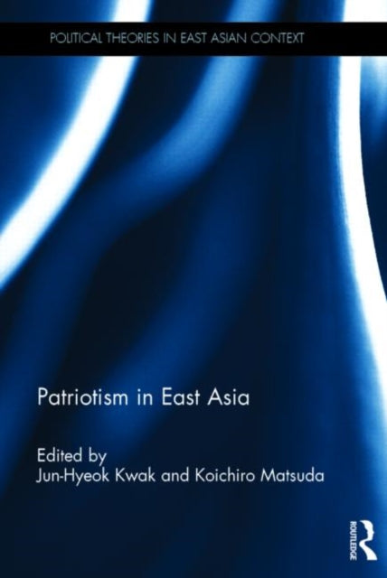 Book cover of: Patriotism in East Asia. By: Jun-Hyeok Kwak