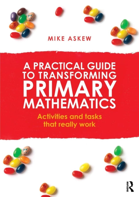 Book cover of: Practical Guide to Transforming Primary Mathematics. By: Mike Askew