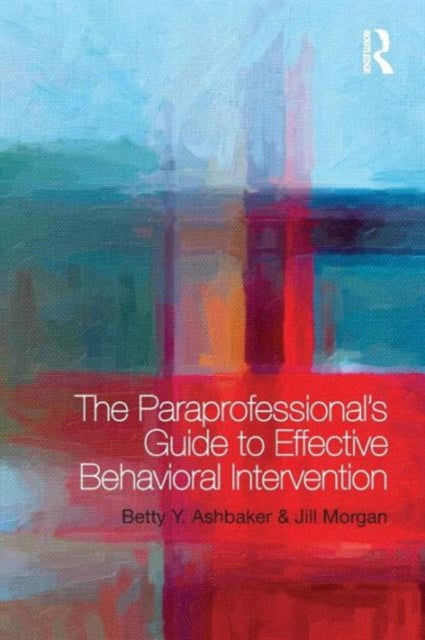 Book cover of: Paraprofessional's Guide to Effective Behavioral Intervention. By: Betty Y. Ashbaker