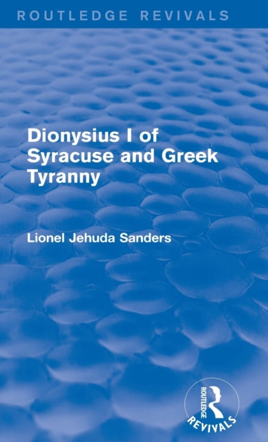 Book cover of: Dionysius I of Syracuse and Greek Tyranny (Routledge Revivals). By: Concordia Univ
