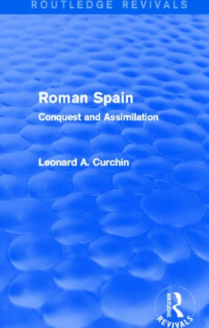 Book cover of: Roman Spain (Routledge Revivals). By: Leonard A. Curchin
