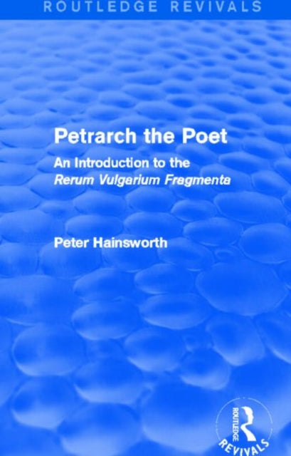 Book cover of: Petrarch the Poet (Routledge Revivals). By: Peter Hainsworth