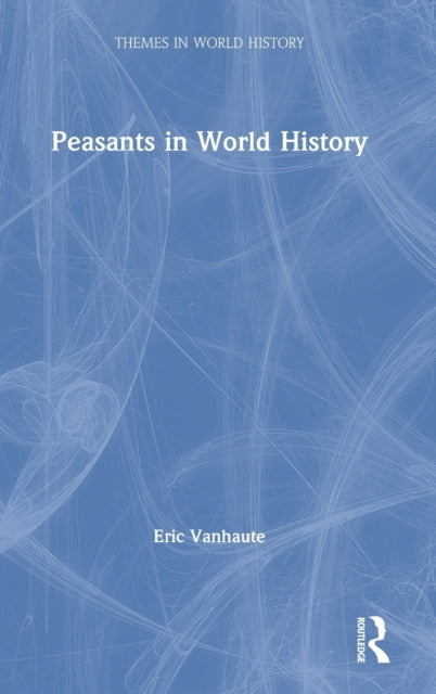 Book cover of: Peasants in World History. By: Eric Vanhaute