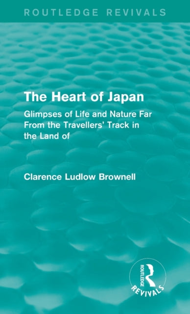 Book cover of: Heart of Japan (Routledge Revivals). By: Brown Clarence Ludlow