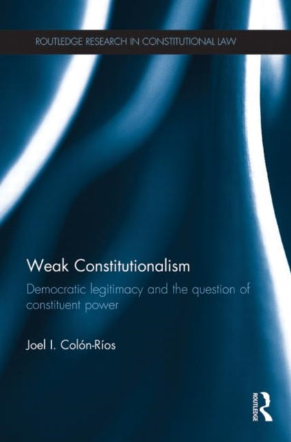 Book cover of: Weak Constitutionalism. By: Joel I. Colon-Rios