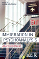 Book cover of: Immigration in Psychoanalysis. By: Julia Beltsiou