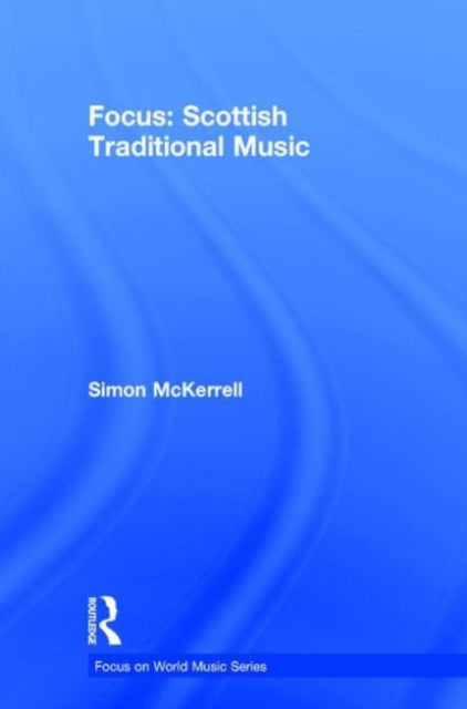 Book cover of: Focus: Scottish Traditional Music. By: Simon McKerrell