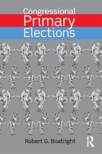 Book cover of: Congressional Primary Elections. By: Robert G. Boatright