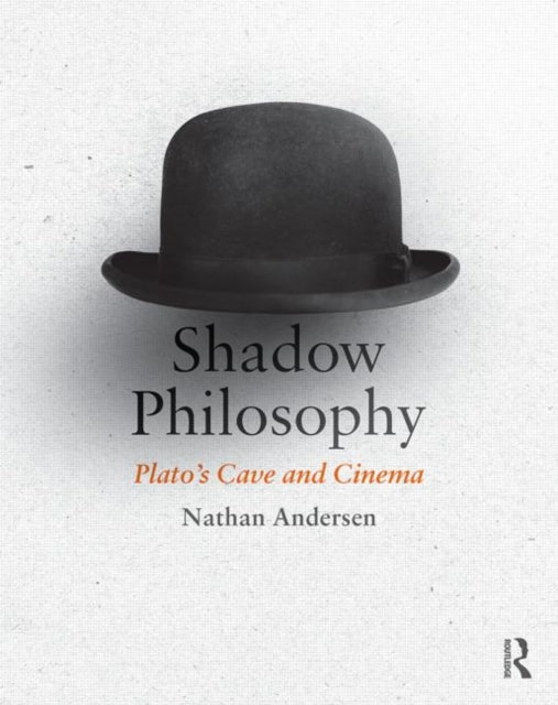 Book cover of: Shadow Philosophy: Plato's Cave and Cinema. By: Nathan Andersen