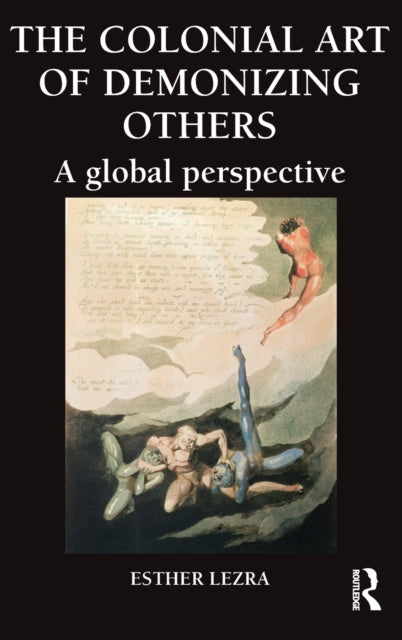 Book cover of: Colonial Art of Demonizing Others. By: Esther Lezra