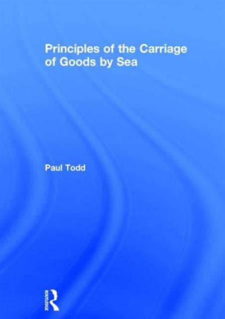 Book cover of: Principles of the Carriage of Goods by Sea. By: Todd, Paul