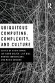 Book cover of: Ubiquitous Computing, Complexity and Culture. By: Ulrik Ekman