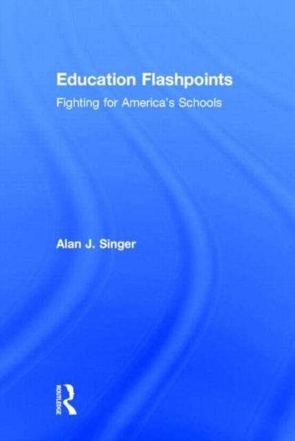 Book cover of: Education Flashpoints. By: Alan J. Singer