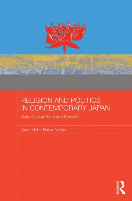 Book cover of: Religion and Politics in Contemporary Japan. By: Anne Mette Fisker-Nielsen