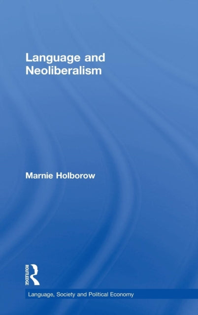 Book cover of: Language and Neoliberalism. By: Marnie Holborow